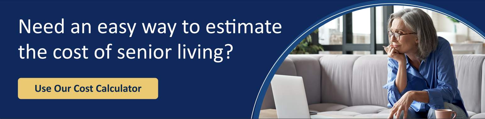 Need an easy way to estimate the cost of senior living?
